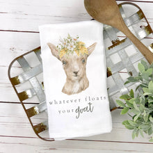 Load image into Gallery viewer, “Whatever Floats Your Goat” Cotton Tea Towel
