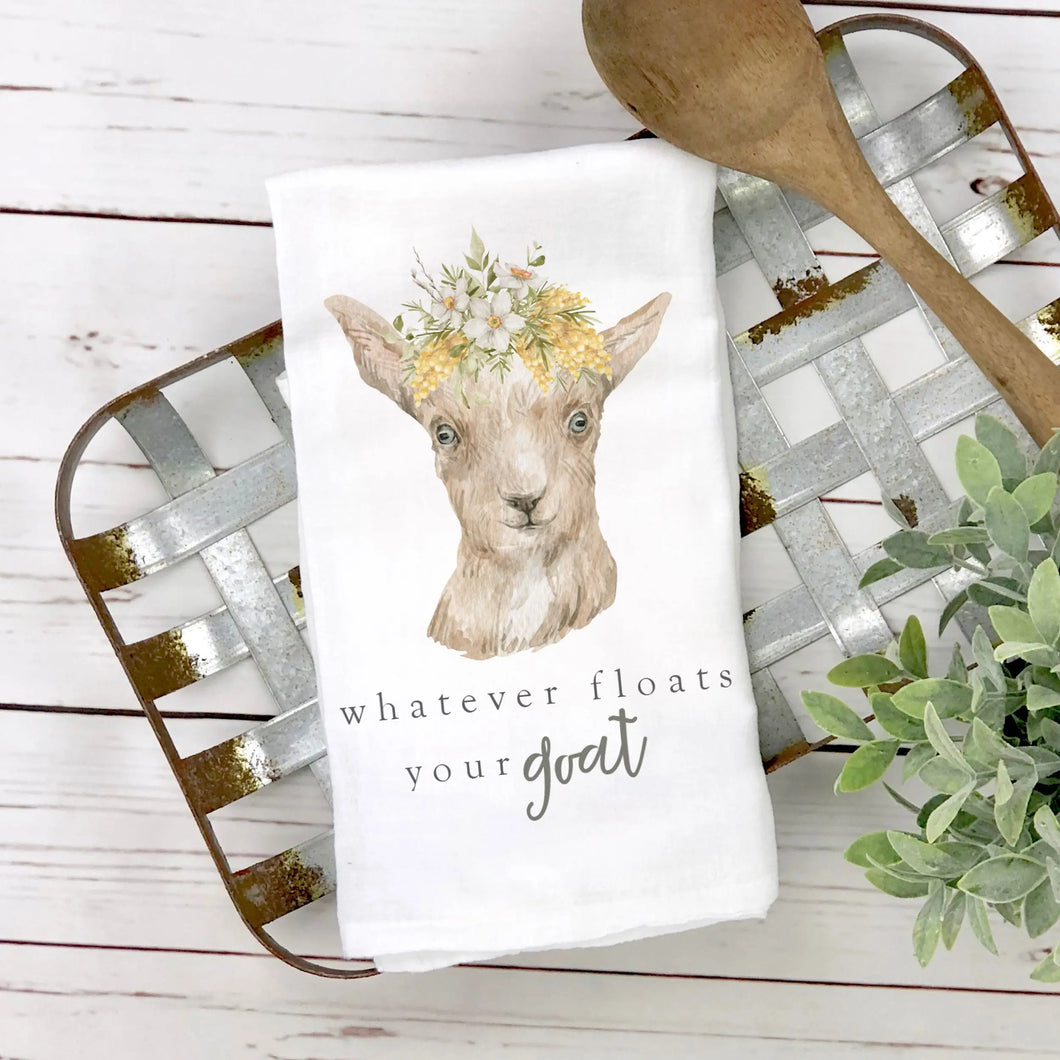 “Whatever Floats Your Goat” Cotton Tea Towel